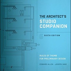 [Access] KINDLE PDF EBOOK EPUB The Architect's Studio Companion: Rules of Thumb for Preliminary Desi