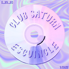 Club Saturn: ESCUINCLE 5_23_25