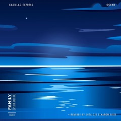Premiere: Cadillac Express - Ocean (Aaron Suiss Remix) [Family Piknik]