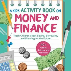 [Read] [PDF EBOOK EPUB KINDLE] Kid's Activity Book on Money and Finance: Teach Children about Saving