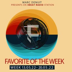 Marc Denuit // Favorites Of The Week 13.05.22 - 20.05.22 On Xbeat Radio Station