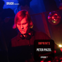BRADII presents - IMPRINTS w/ special guest PETER PIXZEL - Episode 7