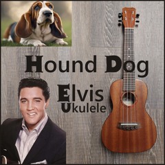 Hound Dog By Elvis Ukulele