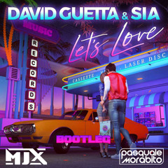 David Guetta, Sia - Let's Love (MJX & Pasquale Morabito Bootleg Extended)