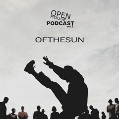 Ofthesun - #openhouse podcast vol.2