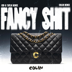 CID - Fancy Shit (Colin Remix)