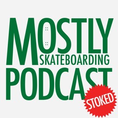 All Stoked On Thanksgiving Special. December 1, 2024. Mostly Skateboarding Podcast.
