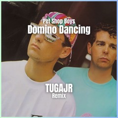 Pet Shop Boys - Domino Dancing (Tugajr Remix)