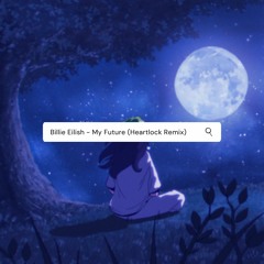 Billie Eilish - My Future (Heartlock Remix)