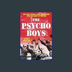 EBOOK #pdf 📖 The Psycho Boys: How a Unit of Refugees, Artists, and Professors Fought Back against