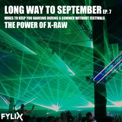 Long Way To September Ep. 7 - The Power Of X-Raw Mixtape by Fylix
