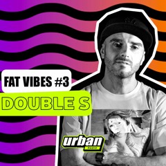 DJ Double S ★ Fat Vibes #3 ★ Urban Radio