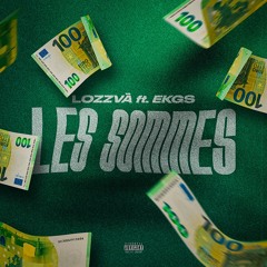 LOZZVÃ - LES SOMMES (ft. EKGS)