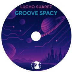 Lucho Suárez - Groove Spacy