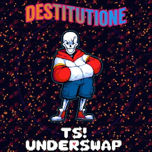 Ts!Underswap - Destitution