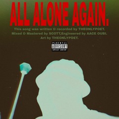 All alone again