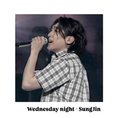 Wednesday Night - 성진
