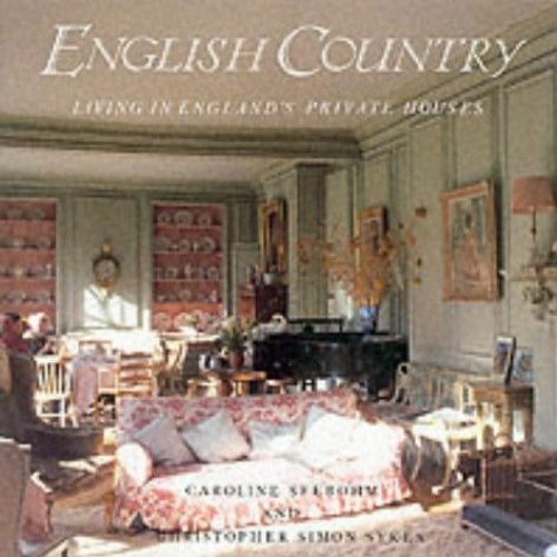 Access [EBOOK EPUB KINDLE PDF] ENGLISH COUNTRY by  Caroline & Syke Seebohm 🧡