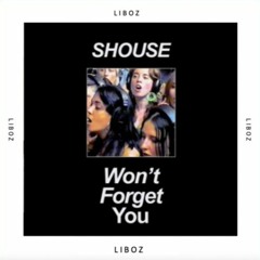 Shouse - Won't Forget You (Liboz Remix)