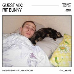 GASOLINE GUEST MIX: RIP BUNNY 07/03/2023