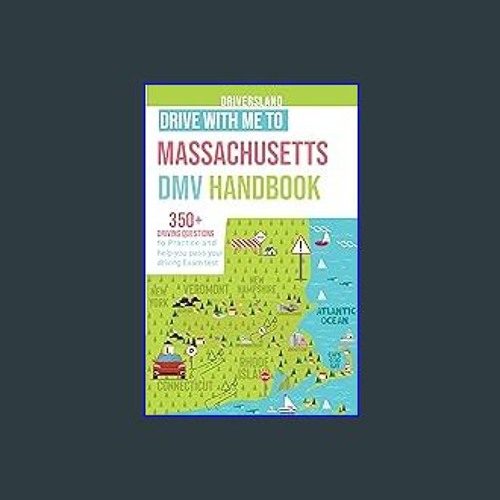 Read Ebook 💖 Dive with me to: Massachusetts DMV Handbook: 350+ Driving Questions to Practice and H