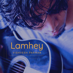 Lamhey - Vishvesh Parmar