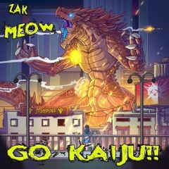 Zak Meow - Go Kaiju!! (Kid Panel Rmx)