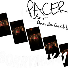 SORRYMIX41: Pacer — Live at Bossa Nova Civic Club