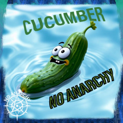 No Anarchy - Cucumber ( Original )