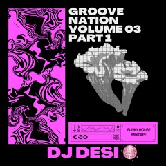 Groove Nation Volume 3 Part 1 with Dj Desi | December 2024 | MD 53