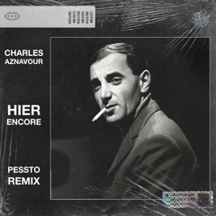 Charles Aznavour - Hier Encore (Pessto Remix) [Bad Bunny "Monaco" sample]