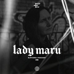 Lady Maru - Euphoria Podcast 048