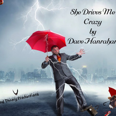She Drives Me Crazy by Dave Hanrahan Music