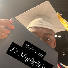 Make it out Ft. Mrg0g3tem