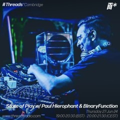 State of Play w/ Paul Hierophant & BinaryFunction (*Cambridge) - 27-Jun-24