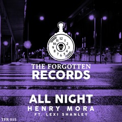 Henry Mora - All Night (feat. Lexi Shanley) [TFR015]