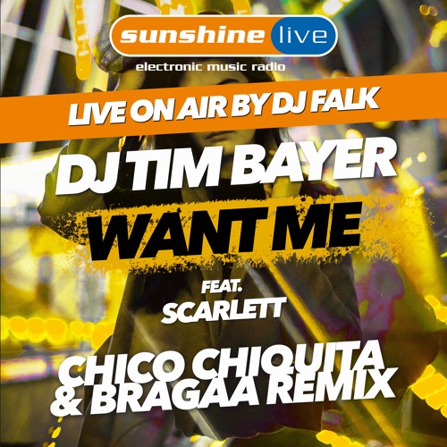 Stream Live ON AIR at sunshine live: DJ Tim Bayer feat. Scarlett - Want Me  (Chico Chiquita & Bragaa Remix) by 120dB Records 📢 | Listen online for  free on SoundCloud