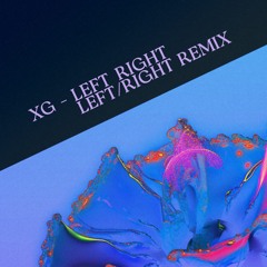 XG - Left Right (Left/Right Remix) - [FREE DOWNLOAD]