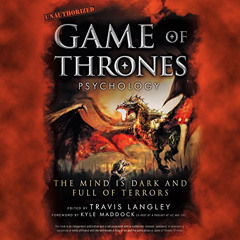 READ PDF 📃 Game of Thrones Psychology: The Mind Is Dark and Full of Terrors by  Trav