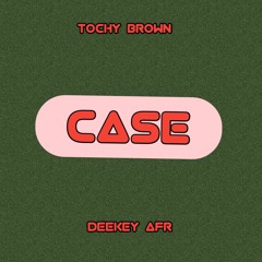 Case ft Deekey AFR