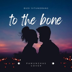 To The Bone - Pamungkas Cover
