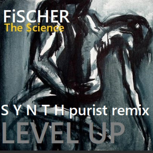 FiSCHER ft The $cience - LEVEL UP (A minimalistic Synth Chord Bonanza remix)