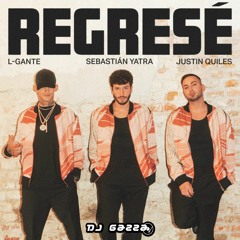 Sebastián Yatra x Justin Quiles x L-Gante - Regresé (Gazza Extended Edit 2022) COPYRIGHT
