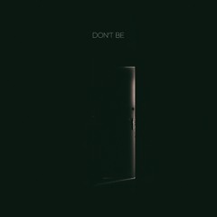 don't be