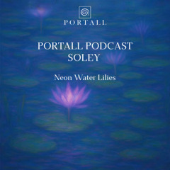 PORTALL X SÓLEY - Neon Water Lilies (Trance Set)