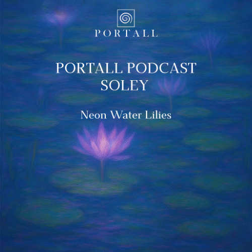 PORTALL X SÓLEY - Neon Water Lilies (Trance Set)