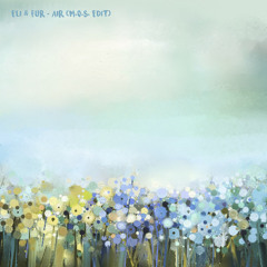 Eli & Fur - Air (M.O.S. Remix) [Bandcamp Exclusive]