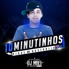 10 MINUTINHO [ DJ MAEL ] PIQUE DA AUSTRÁLIA 🇦🇺