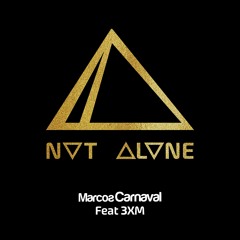 Marcos Carnaval Feat 3XM - Not Alone (Side B Radio Mix)