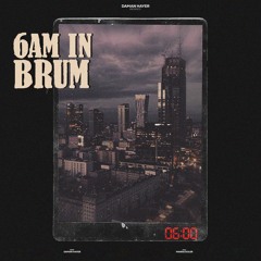 6am In Brum
